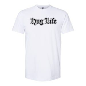 Hug Life Funny Gift Idea Softstyle CVC T-Shirt