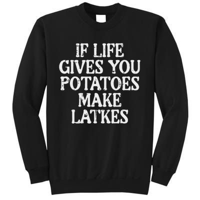 Hanukkah Life Gives Potatoes Make Latkes Chanukah Sweatshirt