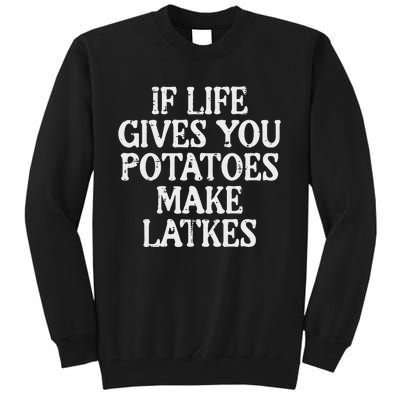 Hanukkah Life Gives Potatoes Make Latkes Chanukah Tall Sweatshirt