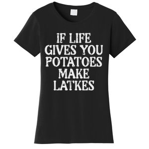 Hanukkah Life Gives Potatoes Make Latkes Chanukah Women's T-Shirt