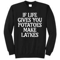 Hanukkah Life Gives Potatoes Make Latkes Chanukah Sweatshirt