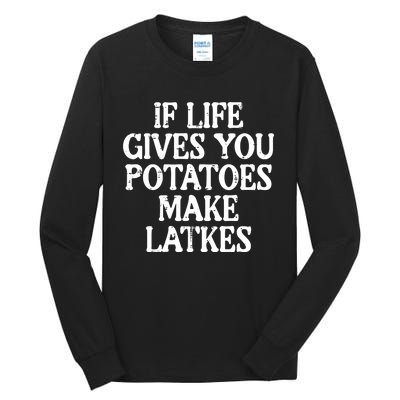 Hanukkah Life Gives Potatoes Make Latkes Chanukah Tall Long Sleeve T-Shirt