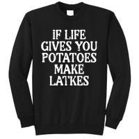 Hanukkah Life Gives Potatoes Make Latkes Chanukah Tall Sweatshirt