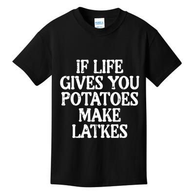 Hanukkah Life Gives Potatoes Make Latkes Chanukah Kids T-Shirt