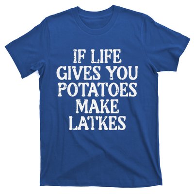 Hanukkah Life Gives Potatoes Make Latkes Chanukah T-Shirt