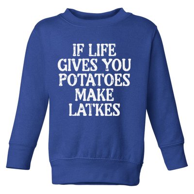 Hanukkah Life Gives Potatoes Make Latkes Chanukah Toddler Sweatshirt