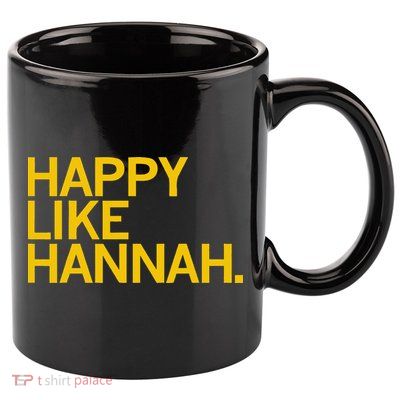 Happy Like Hannah 11oz C Handle Ceramic Mug