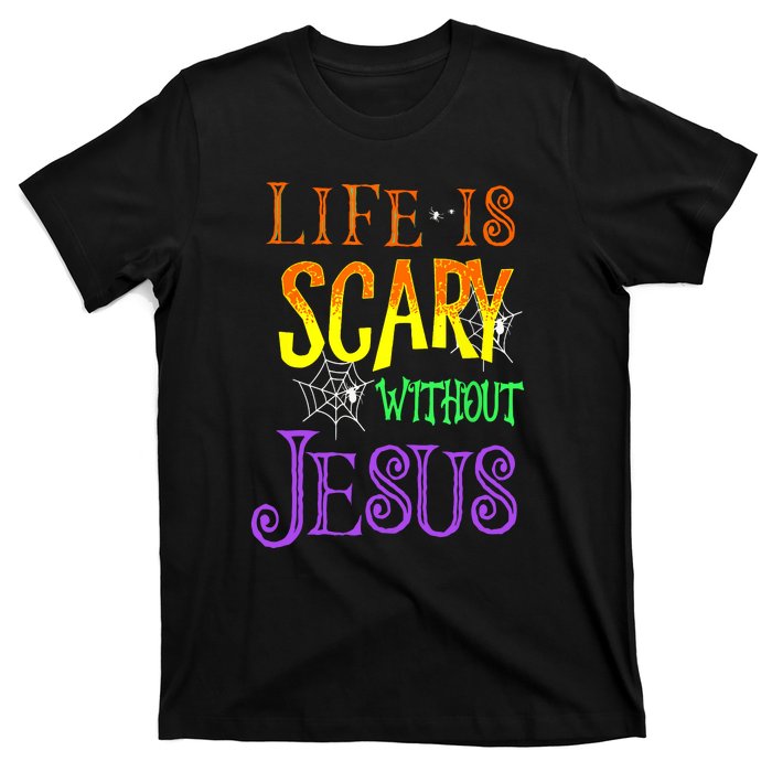 Halloween Life Is Scary Without Jesus Costume Gift T-Shirt