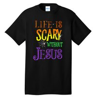 Halloween Life Is Scary Without Jesus Costume Gift Tall T-Shirt