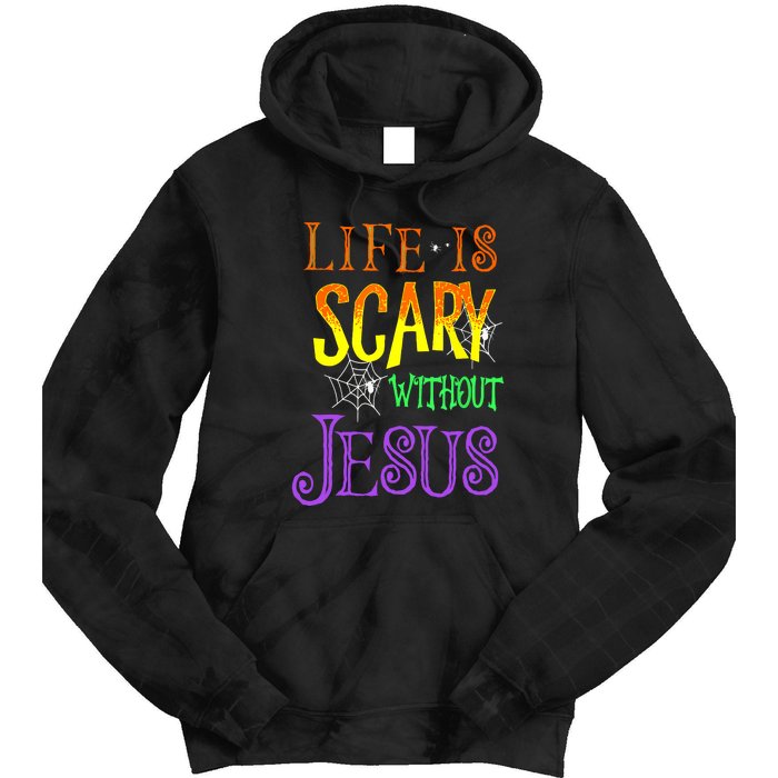 Halloween Life Is Scary Without Jesus Costume Gift Tie Dye Hoodie