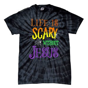 Halloween Life Is Scary Without Jesus Costume Gift Tie-Dye T-Shirt