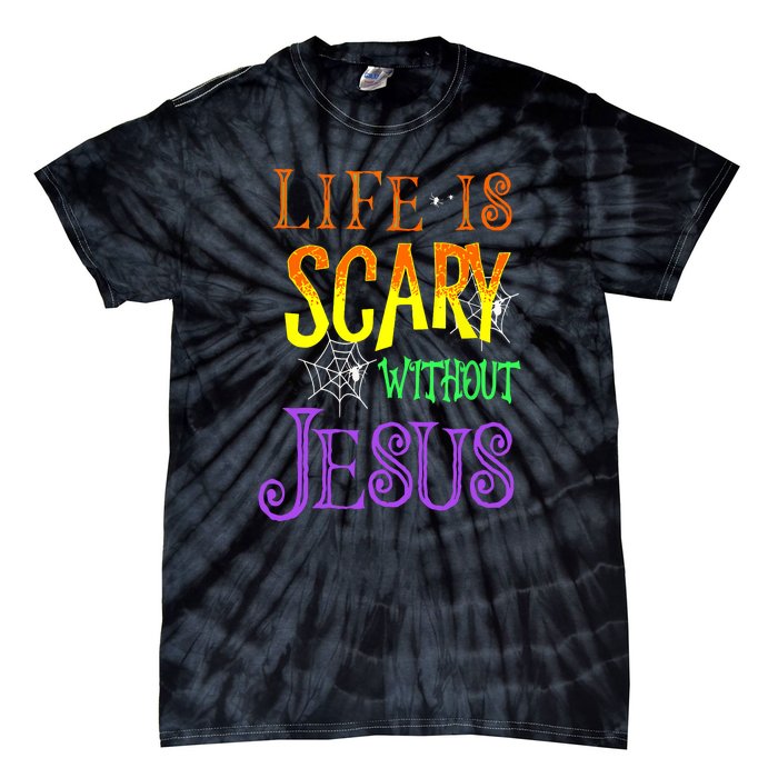 Halloween Life Is Scary Without Jesus Costume Gift Tie-Dye T-Shirt