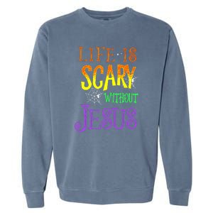 Halloween Life Is Scary Without Jesus Costume Gift Garment-Dyed Sweatshirt