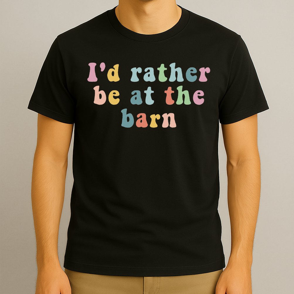 Horse Lovers I'd Rather Be At The Barn T-Shirt