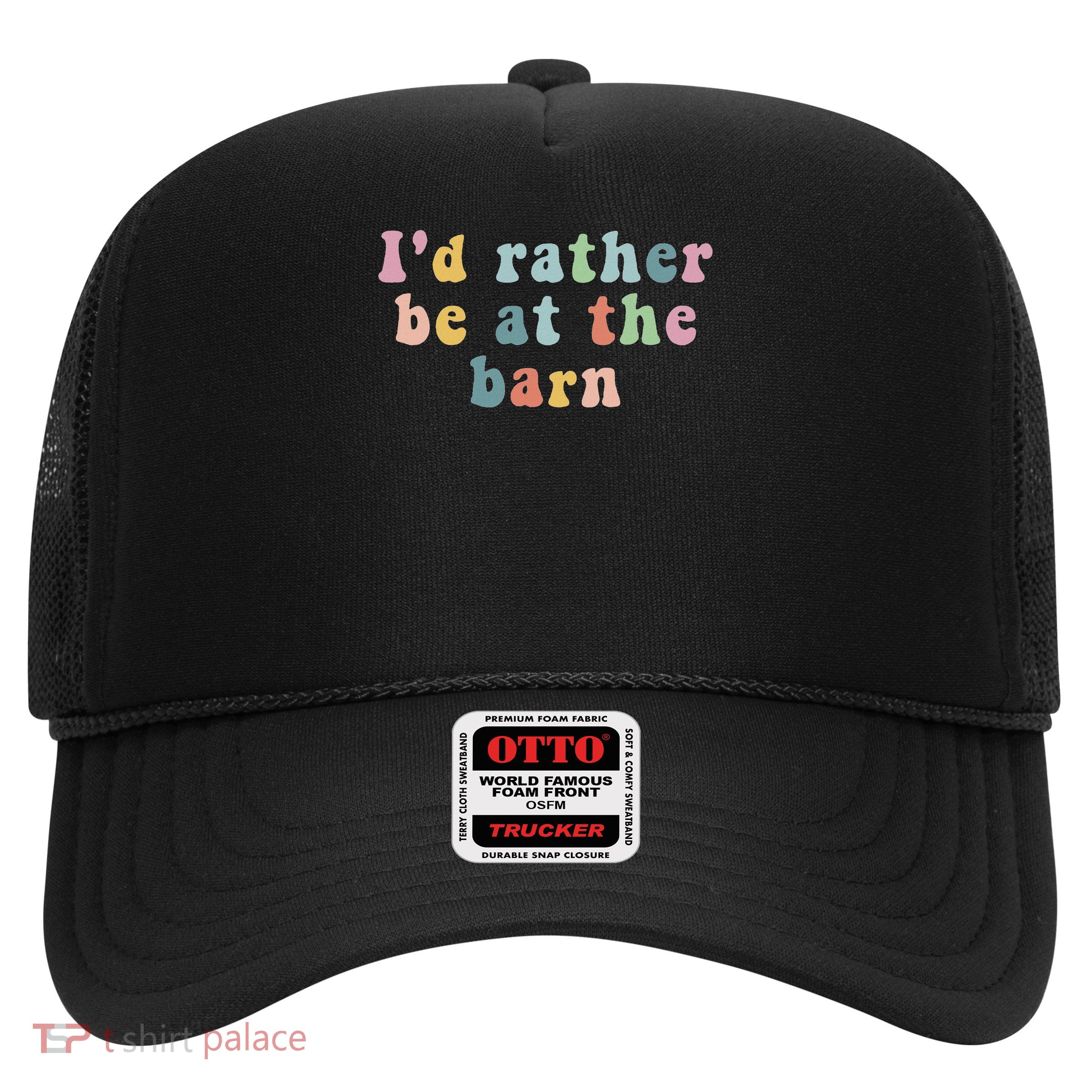 Horse Lovers I'd Rather Be At The Barn Trucker Hat