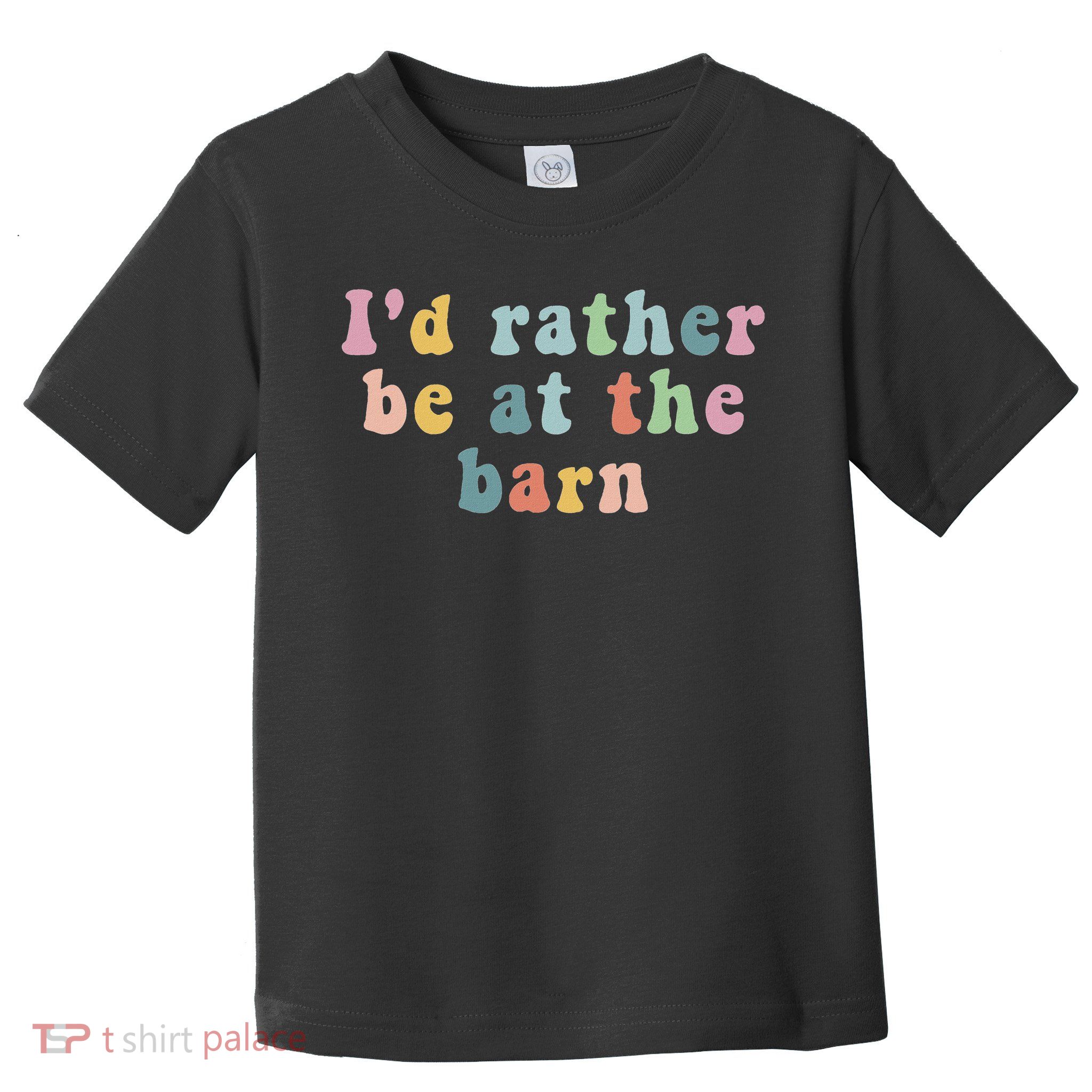 Horse Lovers I'd Rather Be At The Barn Toddler T-Shirt