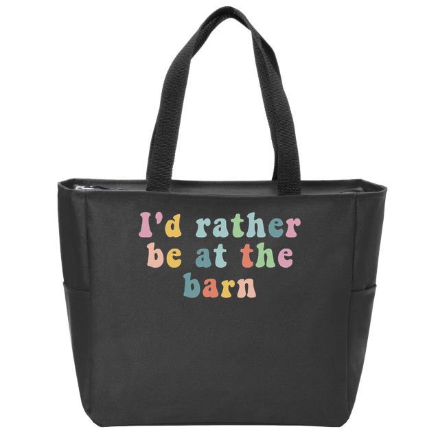 Horse Lovers I'd Rather Be At The Barn Zip Tote Bag