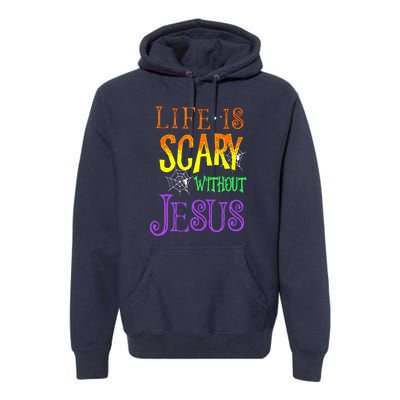 Halloween Life Is Scary Without Jesus Costume Gift Premium Hoodie