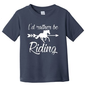 Horse Lover Id Rather Be Riding Horse Toddler T-Shirt