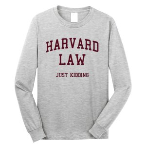 Harvard Law Just Kidding Long Sleeve Shirt