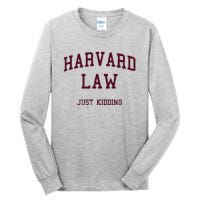 Harvard Law Just Kidding Tall Long Sleeve T-Shirt