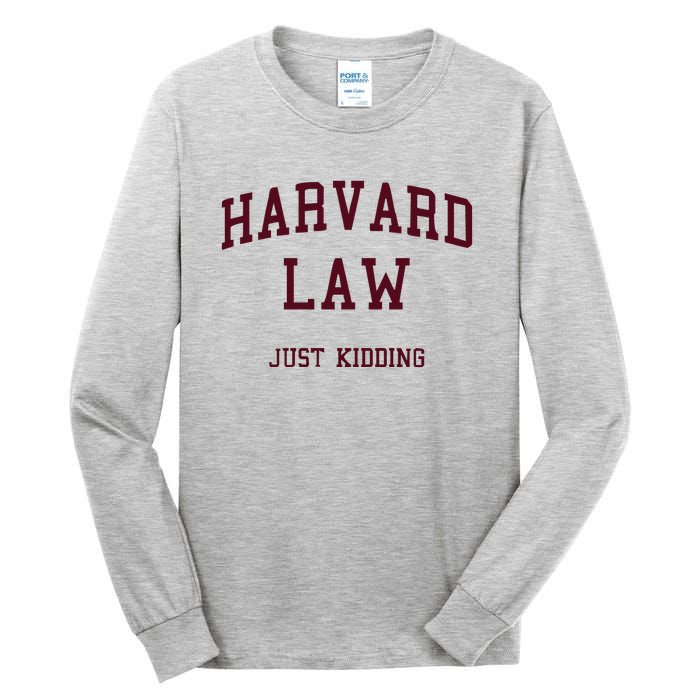 Harvard Law Just Kidding Tall Long Sleeve T-Shirt