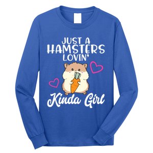 Hamster Lover Just A Hamsters Lovin' Kinda Girl Hamster Funny Gift Long Sleeve Shirt