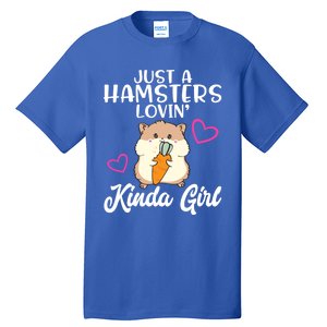 Hamster Lover Just A Hamsters Lovin' Kinda Girl Hamster Funny Gift Tall T-Shirt