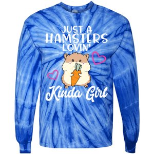 Hamster Lover Just A Hamsters Lovin' Kinda Girl Hamster Funny Gift Tie-Dye Long Sleeve Shirt