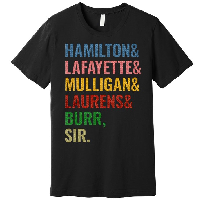 Hamilton Laurens Lafayette Mulligan Burr Sir Premium T-Shirt