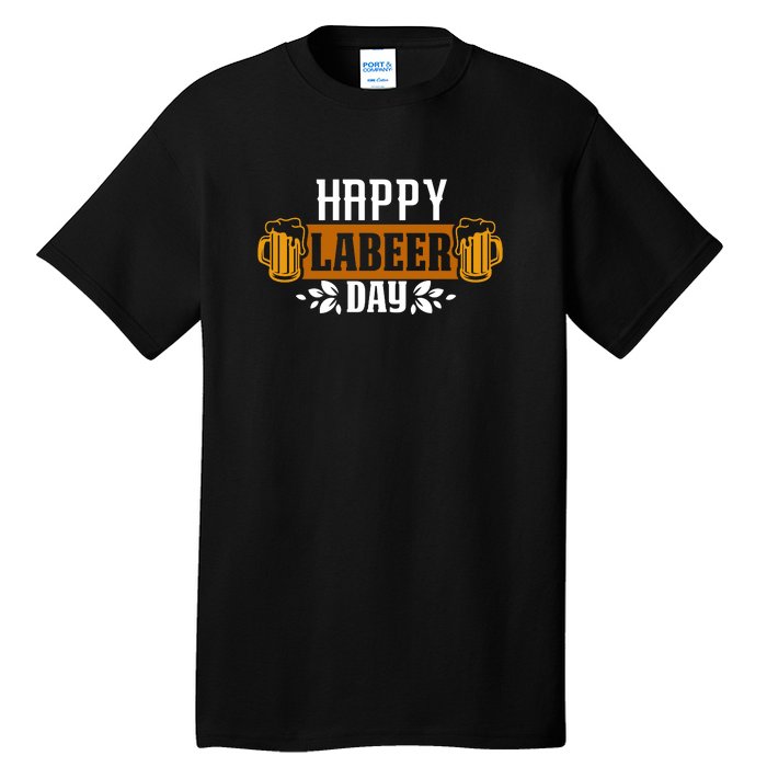 Happy Labeer Labor Day Gift Tall T-Shirt