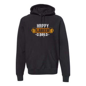 Happy Labeer Labor Day Gift Premium Hoodie