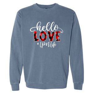 Hello Love Lpn Life Flannel Valentine's Day Great Gift Garment-Dyed Sweatshirt