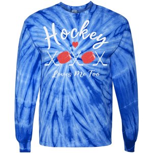 Hockey Loves Me Too Funny Cute Hockey Tie-Dye Long Sleeve Shirt