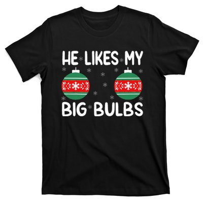 He Likes My Big Bulbs Funny Couples Matching Christmas T-Shirt