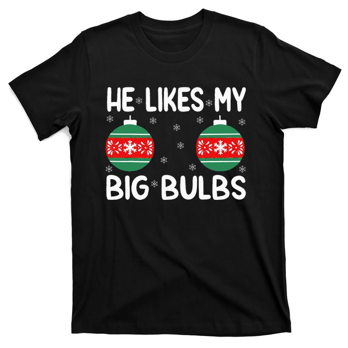 He Likes My Big Bulbs Funny Couples Matching Christmas T-Shirt