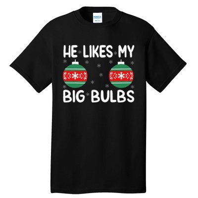 He Likes My Big Bulbs Funny Couples Matching Christmas Tall T-Shirt