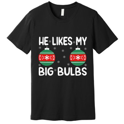 He Likes My Big Bulbs Funny Couples Matching Christmas Premium T-Shirt