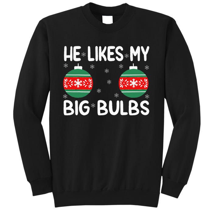 He Likes My Big Bulbs Funny Couples Matching Christmas Tall Sweatshirt