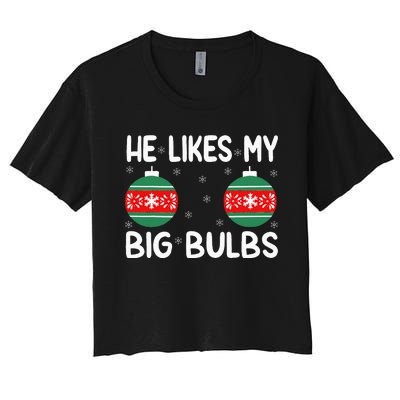 He Likes My Big Bulbs Funny Couples Matching Christmas Women's Crop Top Tee