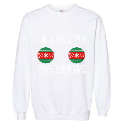 He Likes My Big Bulbs Funny Couples Matching Christmas Garment-Dyed Sweatshirt