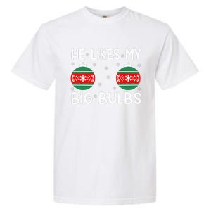 He Likes My Big Bulbs Funny Couples Matching Christmas Garment-Dyed Heavyweight T-Shirt