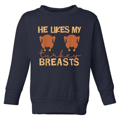 He Likes My Turkey Breasts Couple Matching Thanksgiving Toddler Sweatshirt