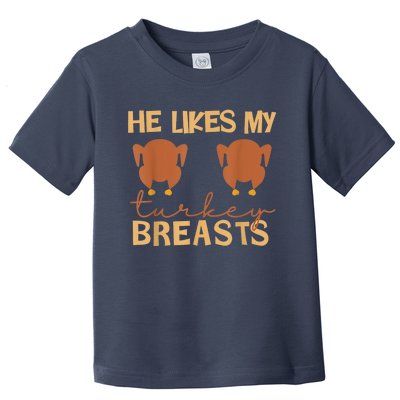 He Likes My Turkey Breasts Couple Matching Thanksgiving Toddler T-Shirt