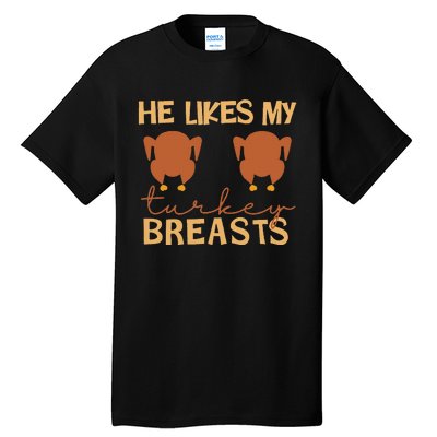 He Likes My Turkey Breasts Couple Matching Thanksgiving Tall T-Shirt