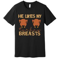 He Likes My Turkey Breasts Couple Matching Thanksgiving Premium T-Shirt