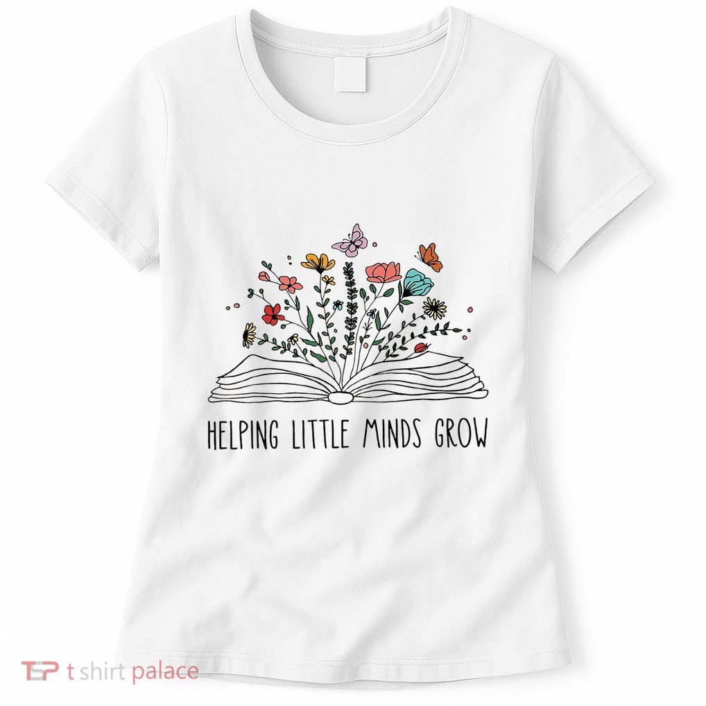 Helping Little Minds Grow Wildflowers Teacher To School Womens T-Shirt