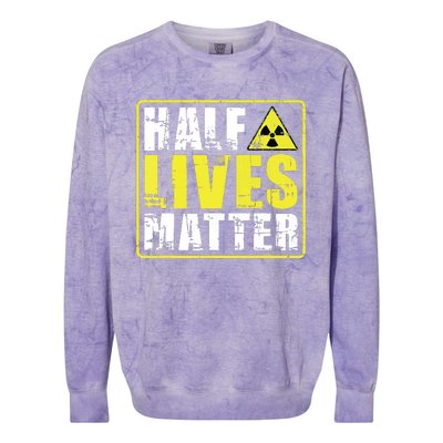 Half Lives Matter Nuclear Engineering Radioactive Symbol Colorblast Crewneck Sweatshirt