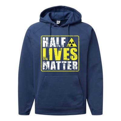 Half Lives Matter Nuclear Engineering Radioactive Symbol Performance Fleece Hoodie