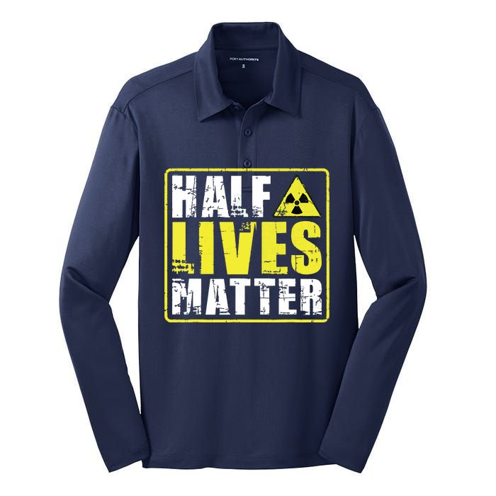 Half Lives Matter Nuclear Engineering Radioactive Symbol Silk Touch Performance Long Sleeve Polo